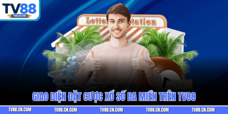 Giao diện đặt cược xổ số ba miền trên TV88